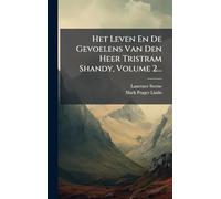 Het Leven En De Gevoelens Van Den Heer Tristram Shandy, Volume 2...