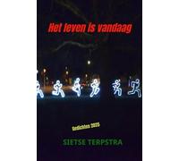 Het leven is vandaag: Gedichten 2025