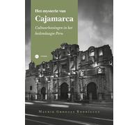 Het mysterie van Cajamarca: Cultuurbotsingen in het hedendaagse Peru