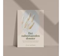 Het nabestaandendossier: Alles voor de afwikkeling van de nalatenschap en gegevens omtrent de laatste wilsbeschikking