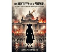 Het Nachtleven van de Spitsmuis: Een roman over waarheid, verraad en de wereld die ermee doorgaat