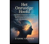 Het Onrustige Hoofd: Het bewezen 4-stappenplan om de cyclus van piekeren en overdenken te doorbreken. Win de controle over je gedachten terug en creëer duurzame mentale rust.