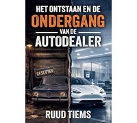 Het ontstaan en de ondergang van de autodealer: wat er echt gebeurt achter de glanzende showroomruiten