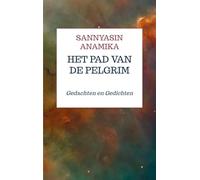 Het Pad van de Pelgrim: Gedachten en Gedichten