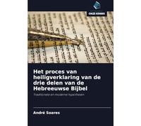 Het proces van heiligverklaring van de drie delen van de Hebreeuwse Bijbel: Traditionele en moderne hypothesen