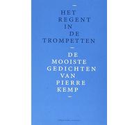 Het regent in de trompetten: de mooiste gedichten van Pierre Kemp