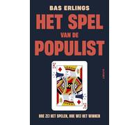 Het spel van de populist: Hoe zij het spelen, hoe wij het winnen