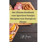 Het Ultieme Kookboek voor Sportieve Feestjes Recepten voor Energie en Plezier
