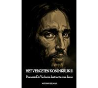 HET VERGETEN KONINKRIJK II: Pneuma: De Verloren Instructie van Jezus