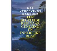 Het Vergevingsdagboek: Een Begeleide Reis naar Genezing en Innerlijke Rust