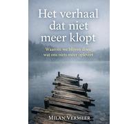 Het Verhaal dat niet meer klopt: Waarom we blijven doen - Wat ons niets meer oplevert