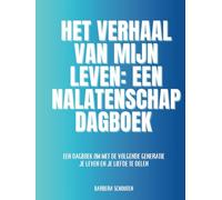Het verhaal van mijn leven: een nalatenschap dagboek: Een dagboek om met de volgende generatie Je leven en Je liefde te delen