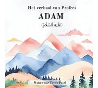 Het verhaal van Profeet ADAM (عَلَيْهِ ٱلسَّلَامُ)
