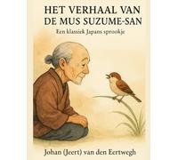 Het verhaal van Suzume-san: Een Japans sprookje over hebzucht en berouw