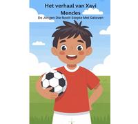 Het verhaal van Xavi Mendes: De Jongen Die Nooit Stopte Met Geloven