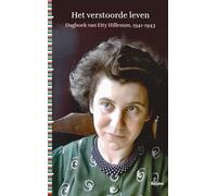 Het verstoorde leven: dagboeken en brieven van Etty Hillesum, 1941-1943