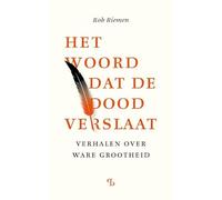 Het woord dat de dood verslaat: verhalen over ware grootheid