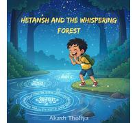 Hetansh and the Whispering Forest: Where Trees Speak and Magic Begins