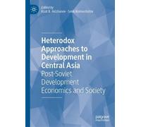 Heterodox Approaches to Development in Central Asia: Post-Soviet Development Economics and Society