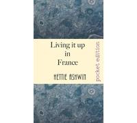 Hettie Ashwin Living it up in France (Tascabile)