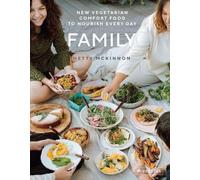 Family: New Vegetarian Comfort Food to Nourish Every Day by Hetty McKinnon