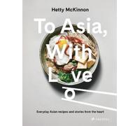 Hetty McKinnon To Asia, With Love (Copertina rigida)