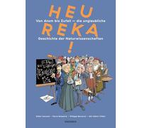 Heureka!: Von Atom bis Zufall - die unglaubliche Geschichte der Naturwissenschaften