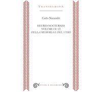 Heures nocturnes. Della memoria e del vero (Vol. 1/1)