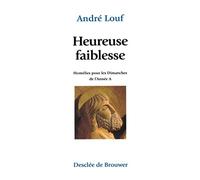 Heureuse faiblesse: Homélies pour les dimanches de l'année A