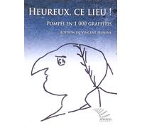 Heureux, ce lieu Pompéi en 1000 graffitis. Ediz. francese e lati
