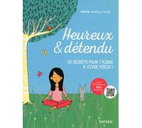Heureux et détendu: 20 secrets pour t'aider à vivre mieux !