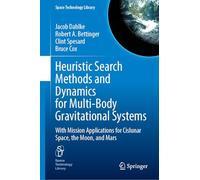Heuristic Search Methods and Dynamics for Multi-Body Gravitational Systems: With Mission Applications for Cislunar Space, the Moon, and Mars