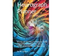 Heurograph Planner: A Visual 24-Hour Creative Time Mapping Notebook for Focus, Flow, and Intentional Planning