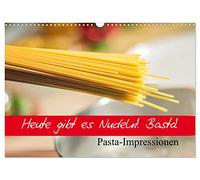 Heute gibt es Nudeln! Basta! Pasta-Impressionen (Wandkalender 2026 DIN A3 quer), CALVENDO Monatskalender: Cremige Pasta-Gerichte für Liebhaber der italienischen Küche