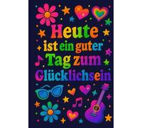 Heute ist ein guter Tag zum Glücklichsein: Dein liniertes Din A5 Hardcover Notizbuch im Retrostil für deine Gedanken