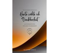 Heute wähle ich Dankbarkeit: 49 Affirmationen für mehr Dankbarkeit, Achtsamkeit, Wachstum, orange