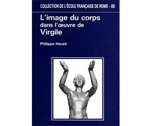 Heuzé,Philippe. - L'image du corps dans l'oeuvre de Virgile.