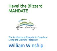 Hevel the Blizzard MANDATE: The Architectural Blueprint to Conscious Living and Ultimate Prosperity
