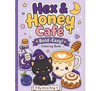 Hex & Honey Café Bold-Easy! Coloring Book: Cozy Kawaii Witch Bakery with Magical Drinks, Potion Pastries, Cute Café Animals & Relaxing Spooky Vibes