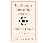 Martin Gardner Hexaflexagons, Probability Paradoxes, and the Tower o (Tascabile)