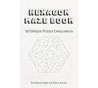 Hexagon Maze Book: 50 Unique Puzzle Challenges for Kids and Adults