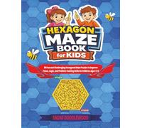 Hexagon Maze Book for Kids: 80 Fun and Challenging Hexagonal Maze Puzzles to Improve Focus, Logic, and Problem-Solving Skills for Children Ages 4-8 | A Screen-Free Activity Book