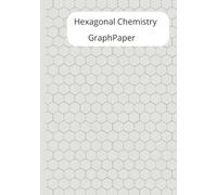 Hexagonal Chemistry Graph Paper: Blank Hexagonal Graph Paper For Organic Chemistry and Biochemistry Students | 7 x 10 inches | 100 pages/50 sheets | Soft Paperback