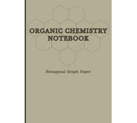 Hexagonal Chemistry Notebook: A4 Organic Chemistry Lab Journal for Molecular Sketches & Diagrams
