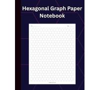 Hexagonal Graph Paper Notebook: 109 Pages of Hexagonal Grid Paper for Chemistry, Mapping, Game Design, and STEM Education