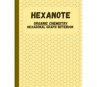 HEXANOTE - Hexagonal Graph Notebook - Organic Chemistry: 120 pages