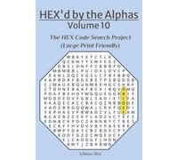HEX'd by the Alphas Volume 10: The HEX Code Search Project (Large Print Friendly)