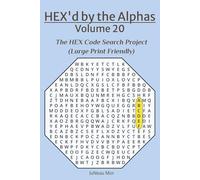 HEX'd by the Alphas Volume 20: The HEX Code Search Project (Large Print Friendly)