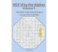 HEX'd by the Alphas Volume 5: The HEX Code Search Project (Large Print Friendly)
