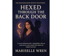 Hexed Through The Back Door: A newly awakened witch, a shapeshifter with too many secrets, and a murder that shakes the magical sanctuary